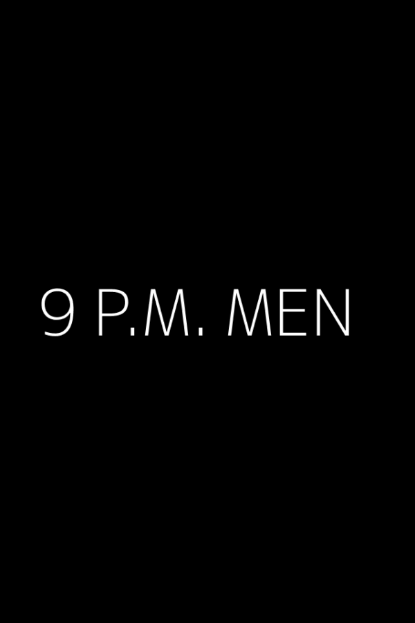 9 P.M. MEN