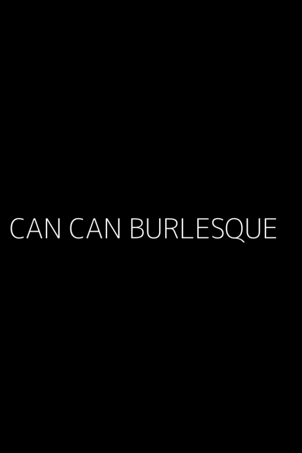 CAN CAN BURLESQUE