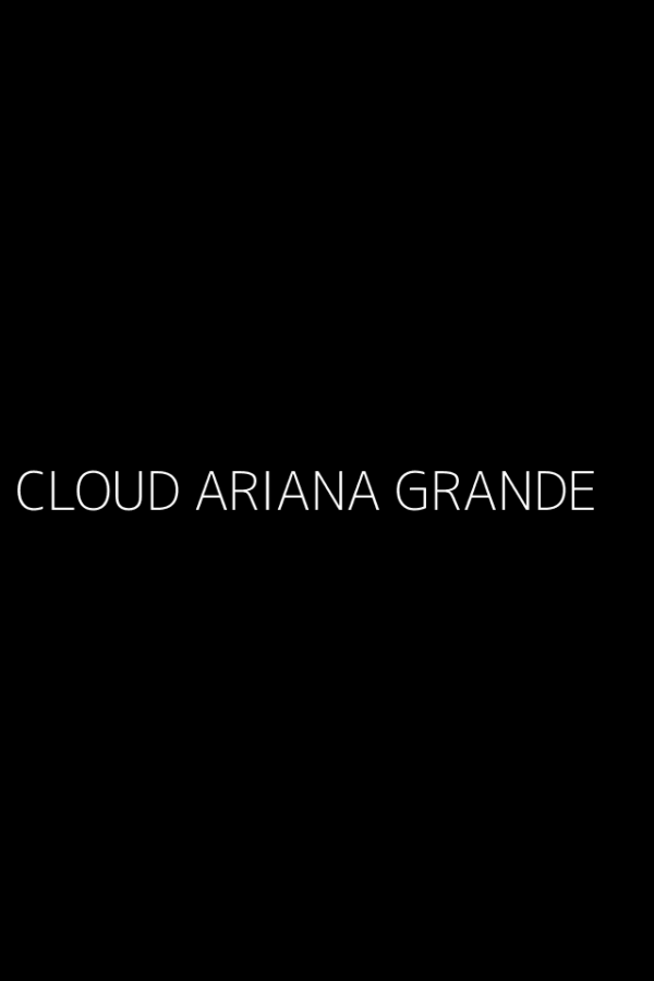 CLOUD ARIANA GRANDE